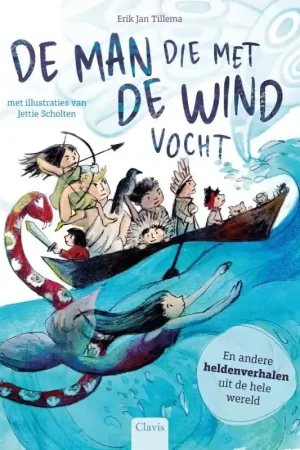 De man die met de wind vocht en andere heldenverhalen uit de hele wereld Bestseller