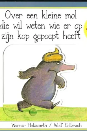 Alleen Vandaag Over een kleine mol die wil weten wie er op zijn kop gepoept heeft