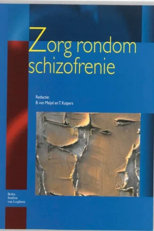 Zorg rondom schizofrenie - T Kuipers & B Van Meijel Laatste Versie