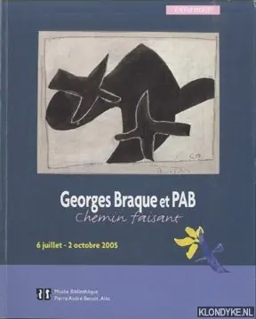 Aanbieding Georges Braque et PAB. Chemin faisant. 6 julliet - 2 octobre 2005 - Catalogue - Jourdan, Aleth