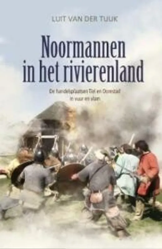 Noormannen in het rivierenland - Luit van der Tuuk Veilige Betaling