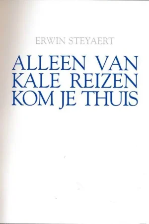 Alleen van kale reizen kom je thuis - Erwin Steyaert Laatste Versie