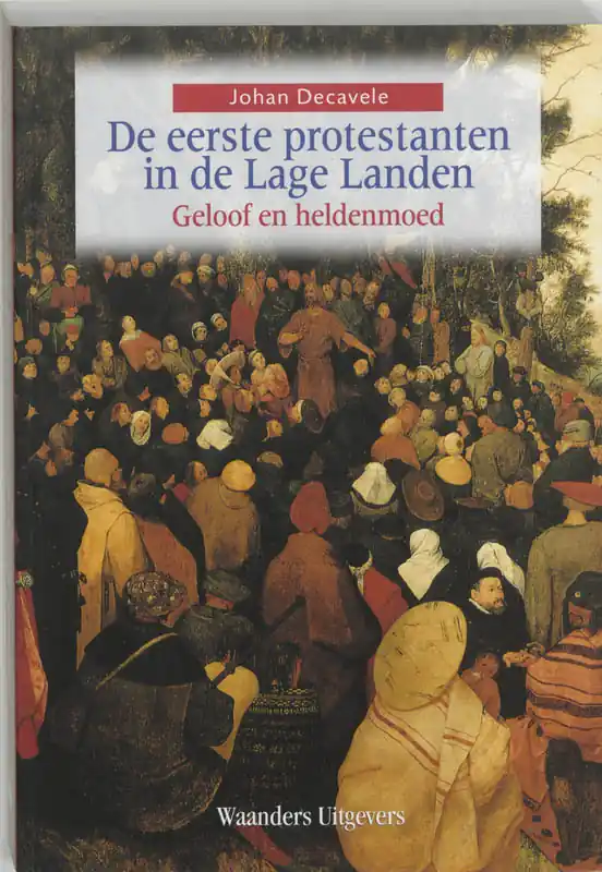 Seizoensaanbieding De eerste protestanten Lage Landen - J. Decavele