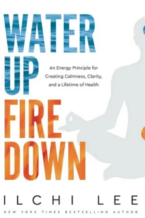 Water up Fire Down - Ilchi Lee Speciale Aanbieding