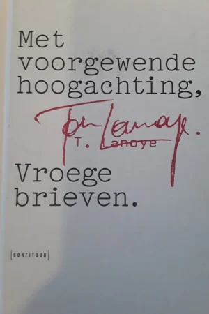 Alleen Vandaag met voorgewende hoogachting - Tom Lanoye