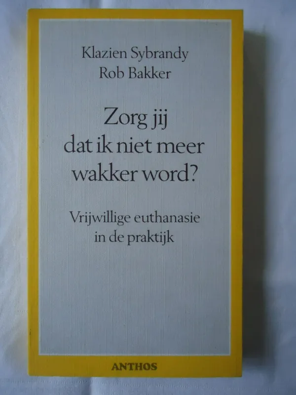 Zorg jij dat ik niet meer wakker word ? - Klazien Sybrandy, Rob Bakker Uitverkoop