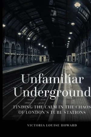 Unfamiliar Underground - Victoria Louise Howard Korting