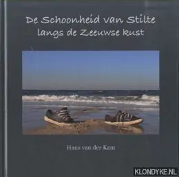 Uitverkoop De schoonheid van stilte langs de Zeeuwse kust - H. van der Kam