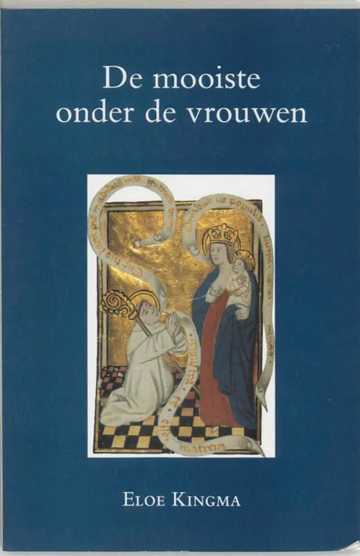 De mooiste onder de vrouwen. Een onderzoek naar religieuze idealen in twaalfde-eeuwse commentaren op het Hooglied - Kingma, Eloe Korting