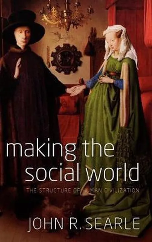 Making the Social World. The Structure of Human Civilization. - SEARLE, J., Finale Uitverkoop