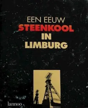 Een eeuw steenkool in limburg - Luc Minten; LUDO RASKIN; Antoon Soete Gratis Verzending