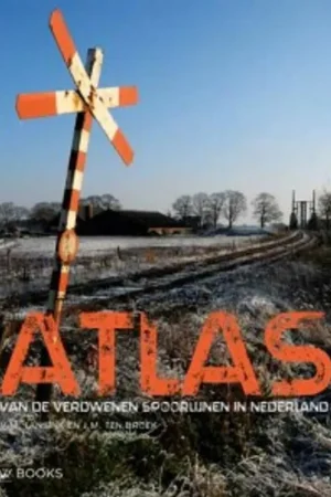 Atlas van de verdwenen spoorlijnen in Nederland - Victor Lansink; T.M. Ten Broek Op = Op