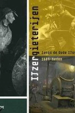 Aanbieding IJzergieterijen langs de Oude IJssel 1689-heden - Hooff, Giel van (eindredactie)