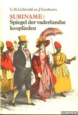 Suriname spiegel der vad. kooplieden - Lichtveld Betrouwbaar