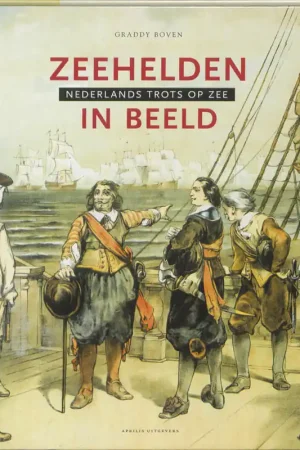 Zeehelden in beeld - Graddy Boven; Lochem Groeneveld Redactie Fabrieksprijs