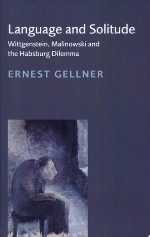 Lage Kosten Language and Solitude Wittgenstein, Malinowski and the Habsburg Dilemma - Ernest Gellner