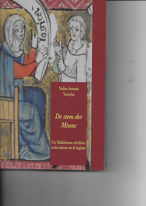 De stem der Minne : Vier Middeleeuwse schrijfsters en het ontstaan van begijnen - Aernouts Vermylen, Nadine Superprijs