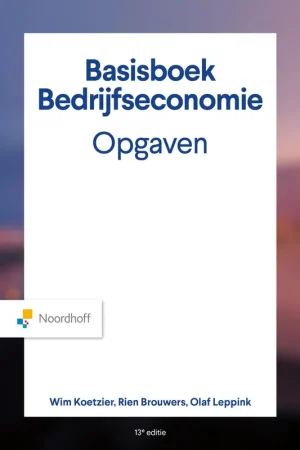 Basisboek Bedrijfseconomie, Opgaven - Wim Koetzier; Rien Brouwers; Olaf Leppink Nieuw