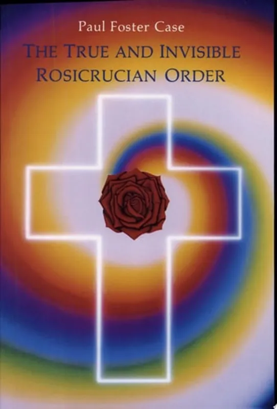 Laatste Kans True and Invisible Rosicrucian Order - Paul Foster Case