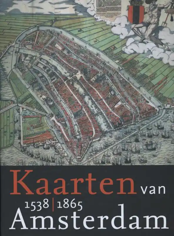 Kaarten van Amsterdam 1538-1865 - Marc Hameleers Weekendaanbieding