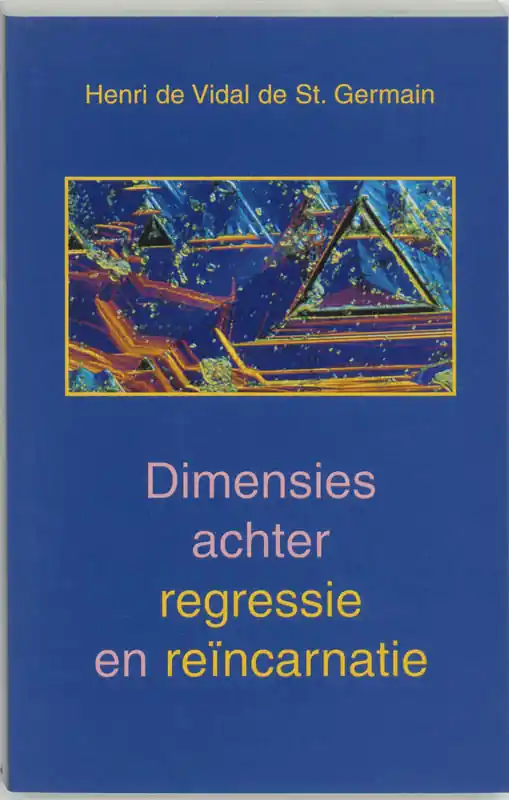Dimensies achter regressie en reïncarnatie - H. de Vidal de Saint Germain Nu Kopen
