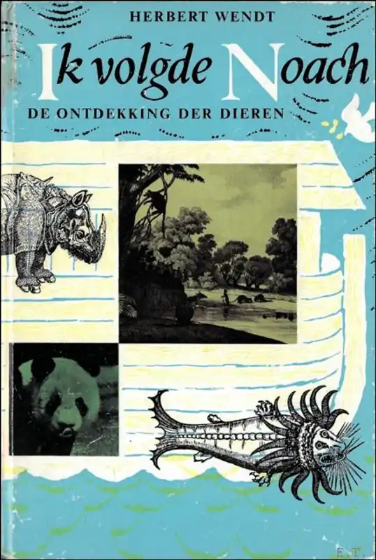 Ik volgde Noach. De ontdekking der dieren. - Herbert Wendt Lage Prijs