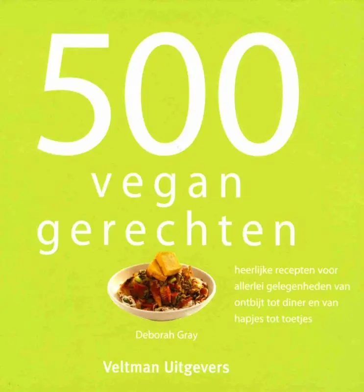 500 vegan gerechten - Deborah Gray Populair