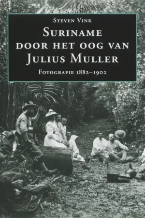 Suriname door het oog van Julius Muller - S. Vink Shop Nu
