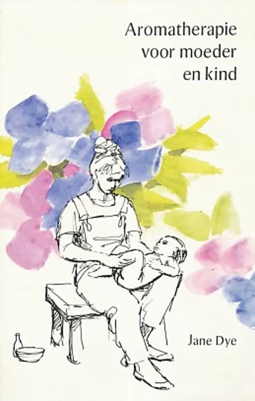 Aromatherapie voor moeder en kind - J. Dye Superprijs