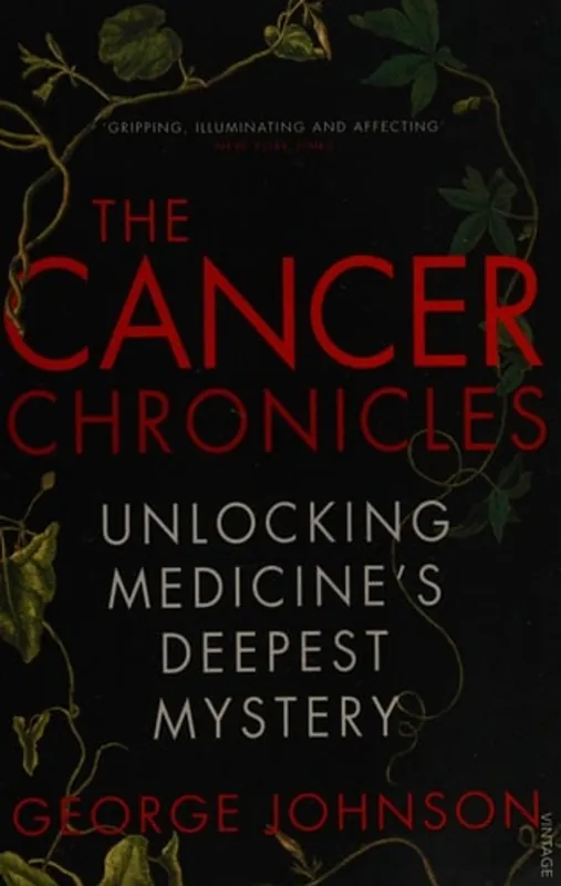 Lage Prijs The Cancer Chronicles Unlocking Medicine's Deepest Mystery - George Johnson