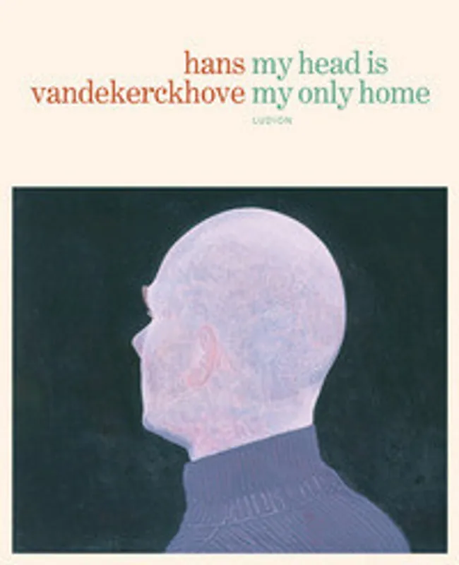 Hans Vandekerckhove my head Is my only home - D. Roelstraete; F. Lesage Lage Prijs