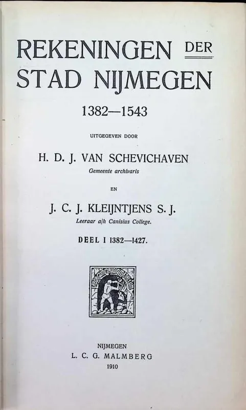 Rekeningen der stad Nijmegen, 1382-1543 8 delen volledige uitgave - H.D.J. van Schevighaven, J. Kleyntjens, L. SORMANI Beperkte Voorraad