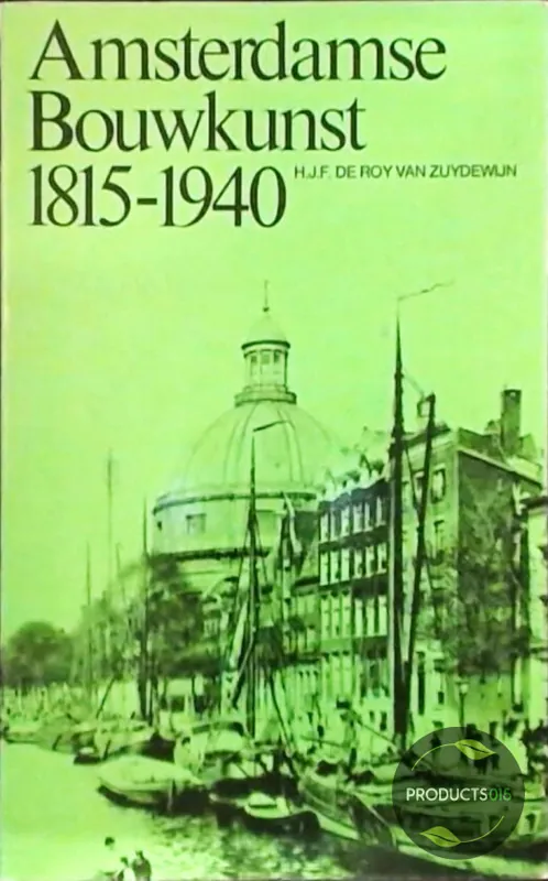 Amsterdamse bouwkunst 1815-1940 - Roy Zuydewyn Direct Verzonden