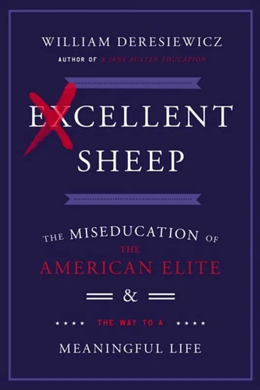 Direct Beschikbaar Excellent Sheep The Miseducation of the American Elite and the Way to a Meaningful Life - William Deresiewicz