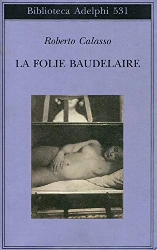 Finale Uitverkoop La folie Baudelaire - Roberto Calasso