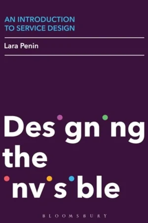Weekendaanbieding An Introduction to Service Design: Designing the Invisible - Lara Penin