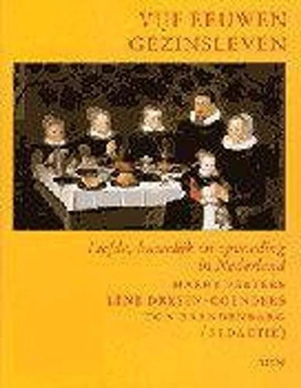 Seizoensaanbieding Vijf eeuwen gezinsleven. Liefde, huwelijk en opvoeding in Nederland. - PEETERS, HARRY / LENE DRESEN-COENDERS / TON BRANDENBARG.