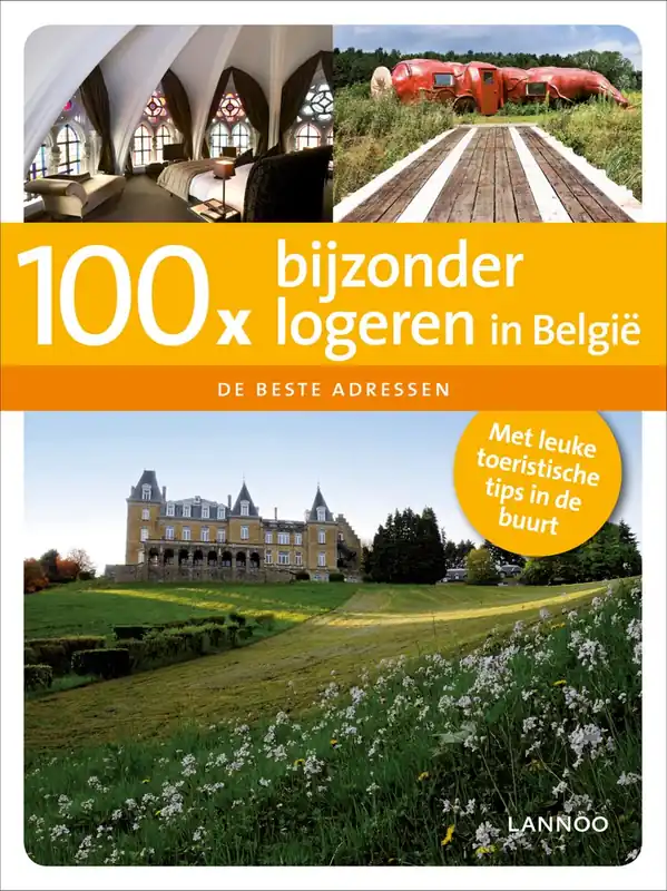 100 X bijzonder logeren in Belgie - Erwin DeDecker Favoriet