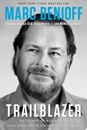 Trailblazer The Power of Business as the Greatest Platform for Change - Marc Benioff Betaalbaar