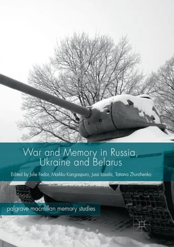 Korting War and Memory in Russia, Ukraine and Belarus - Julie Fedor