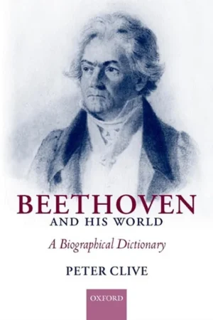 Beethoven and His World A Biographical Dictionary - H. P. Clive Op = Op