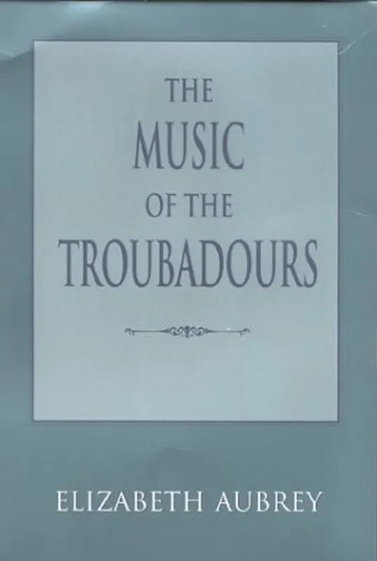 The Music of the Troubadours (Music--Scholarship a) - Elizabeth Aubrey Koop Online