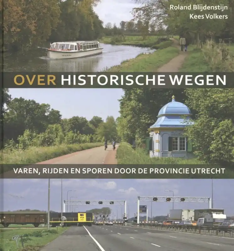 Direct Verzonden Over historische wegen - Roland Blijdenstijn; Kees Volkers