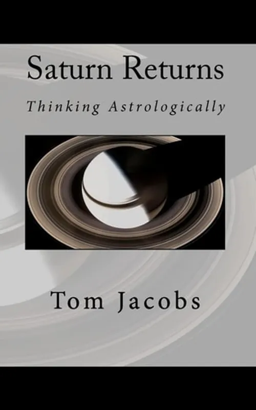 Saturn Returns Thinking Astrologically - Tom Jacobs Must-Have