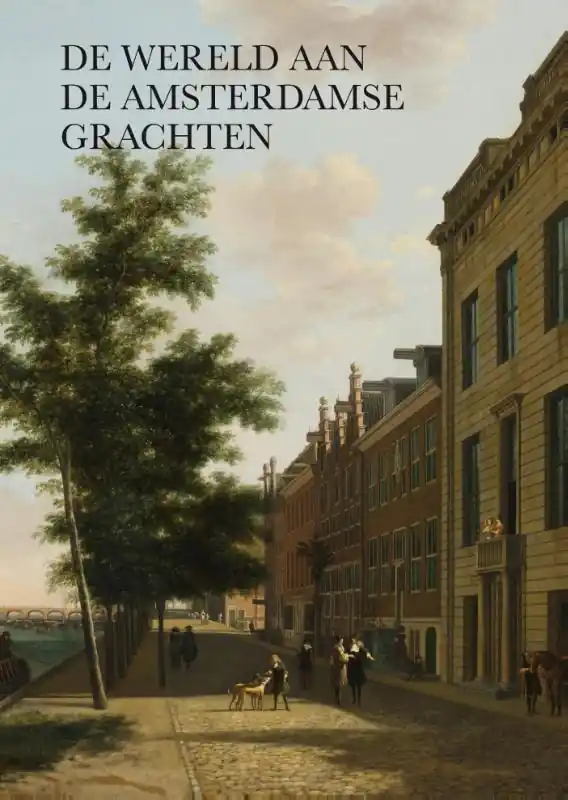 De wereld aan de Amsterdamse grachten - Pieter Vlaardingerbroek Koop Vandaag