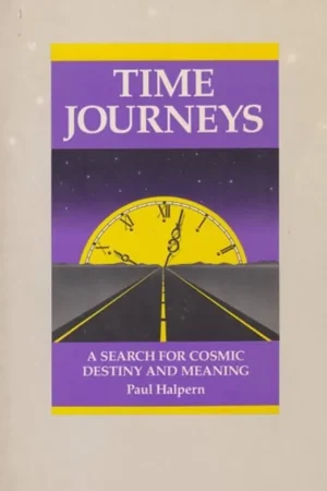 Time Journeys A Search for Cosmic Destiny and Meaning - Paul Halpern Gratis Retour