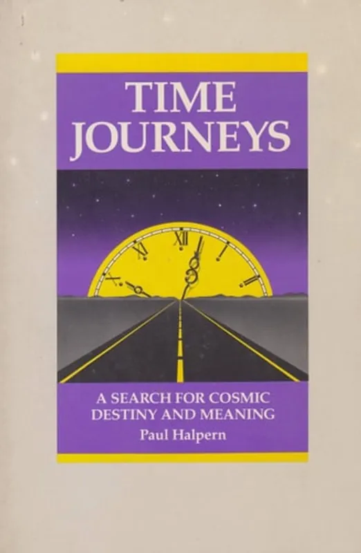 Time Journeys A Search for Cosmic Destiny and Meaning - Paul Halpern Gratis Retour