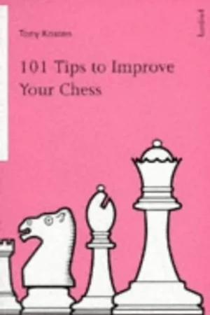 101 tips to improve your chess - Tony Kosten Finale Uitverkoop