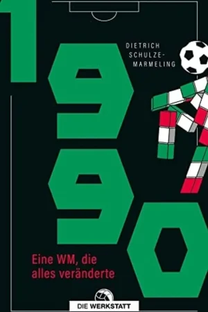 1990 Eine WM, die alles veränderte - Dietrich Schulze-Marmeling Gratis Retour