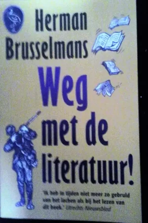 Weg met de literatuur! - Herman Brusselmans Nieuw